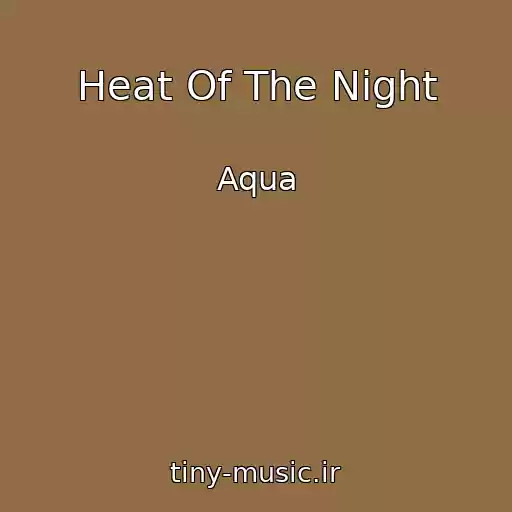 کاور آهنگ Heat Of The Night از Aqua