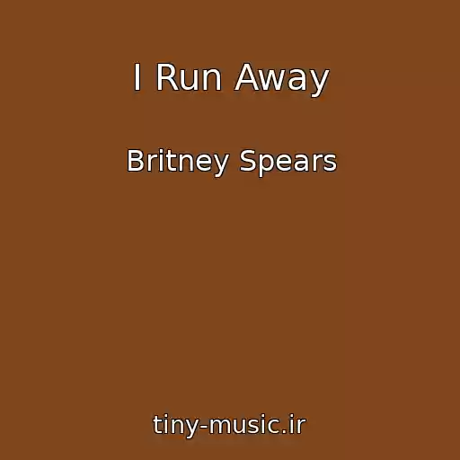 کاور آهنگ I Run Away از Britney Spears