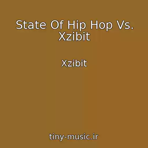 کاور آهنگ State Of Hip Hop Vs. Xzibit از Xzibit