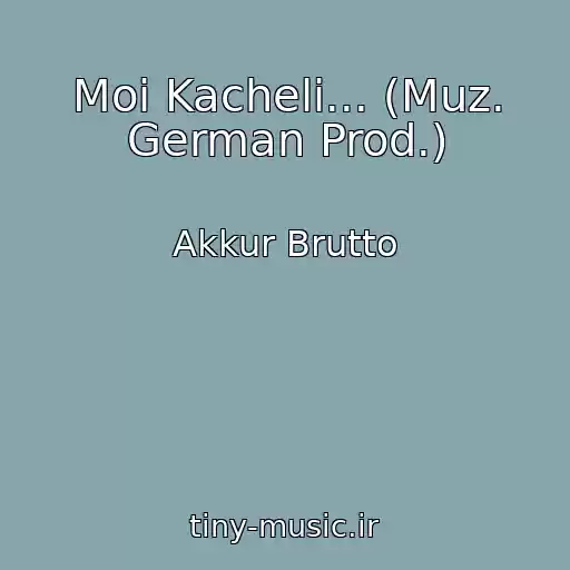 کاور آهنگ Moi Kacheli... (Muz. German Prod.) از Akkur Brutto