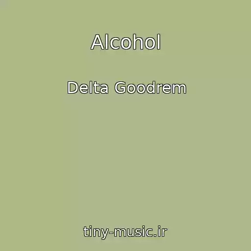 کاور آهنگ Alcohol از Delta Goodrem