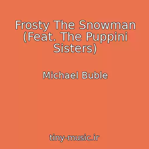 کاور آهنگ Frosty The Snowman (Feat. The Puppini Sisters) از Michael Buble