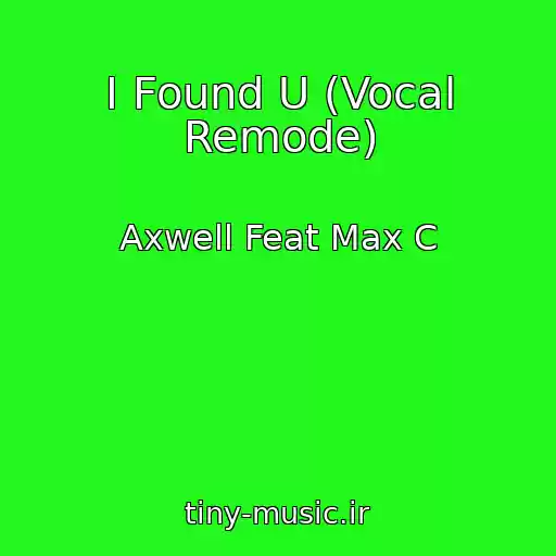 کاور آهنگ I Found U (Vocal Remode) از Axwell Feat Max C