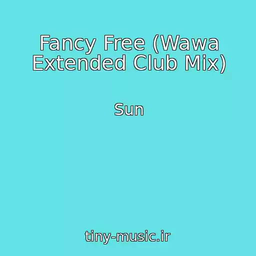 کاور آهنگ Fancy Free (Wawa Extended Club Mix) از Sun