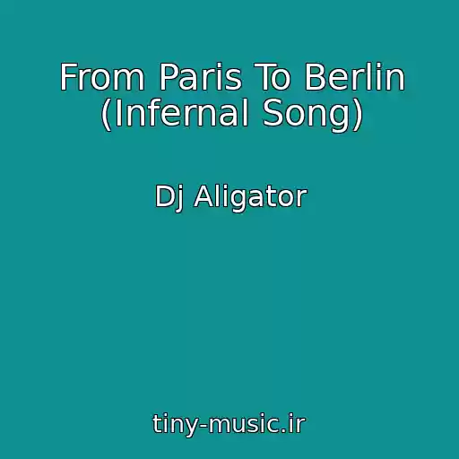 کاور آهنگ From Paris To Berlin (Infernal Song) از Dj Aligator