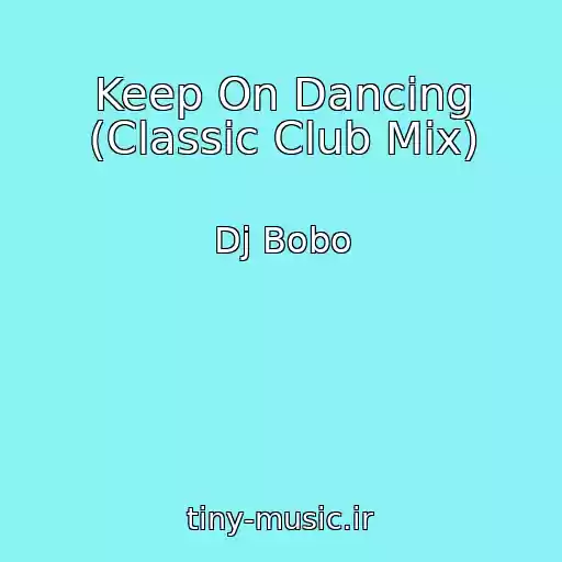 کاور آهنگ Keep On Dancing (Classic Club Mix) از Dj Bobo