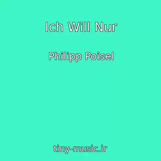 کاور آهنگ Ich Will Nur از Philipp Poisel