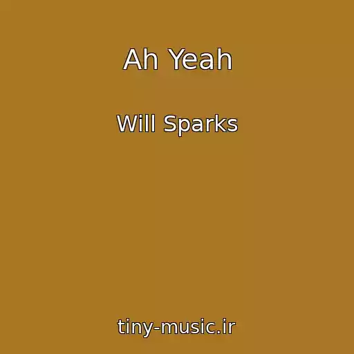 کاور آهنگ Ah Yeah از Will Sparks