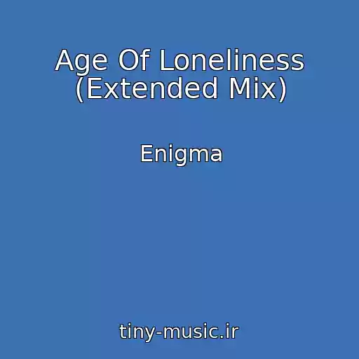 کاور آهنگ Age Of Loneliness (Extended Mix) از Enigma