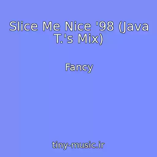 کاور آهنگ Slice Me Nice '98 (Java T.'s Mix) از Fancy