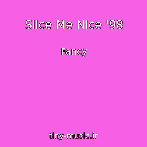 کاور آهنگ Slice Me Nice '98 از Fancy
