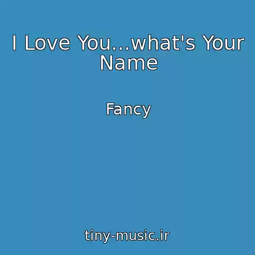 کاور آهنگ I Love You...what's Your Name از Fancy
