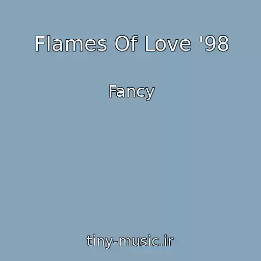 کاور آهنگ Flames Of Love '98 از Fancy