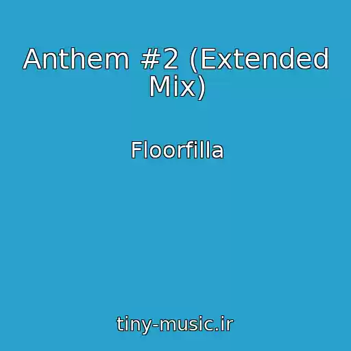 کاور آهنگ Anthem #2 (Extended Mix) از Floorfilla