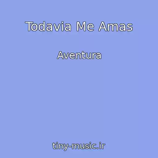 کاور آهنگ Todavia Me Amas از Aventura