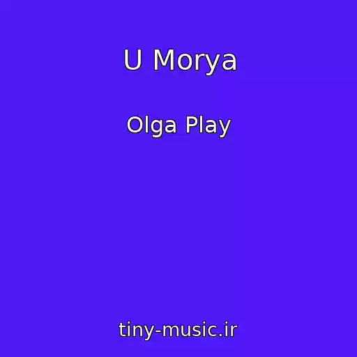 کاور آهنگ U Morya از Olga Play