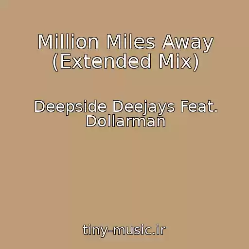 کاور آهنگ Million Miles Away (Extended Mix) از Deepside Deejays Feat. Dollarman