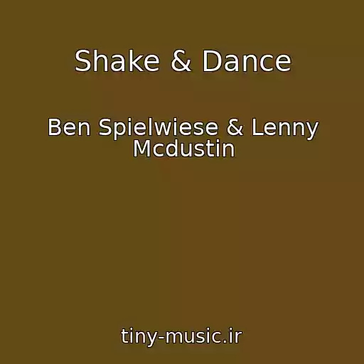 کاور آهنگ Shake & Dance از Ben Spielwiese & Lenny Mcdustin