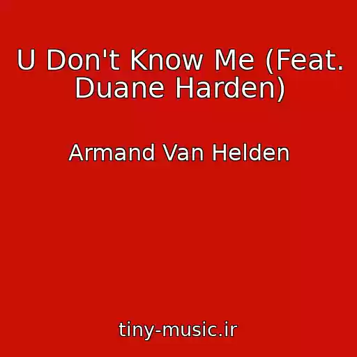 کاور آهنگ U Don't Know Me (Feat. Duane Harden) از Armand Van Helden