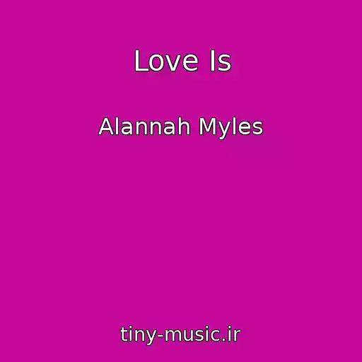 کاور آهنگ Love Is از Alannah Myles