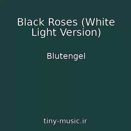 کاور آهنگ Black Roses (White Light Version) از Blutengel