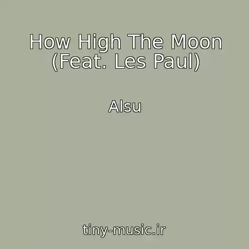 کاور آهنگ How High The Moon (Feat. Les Paul) از Alsu