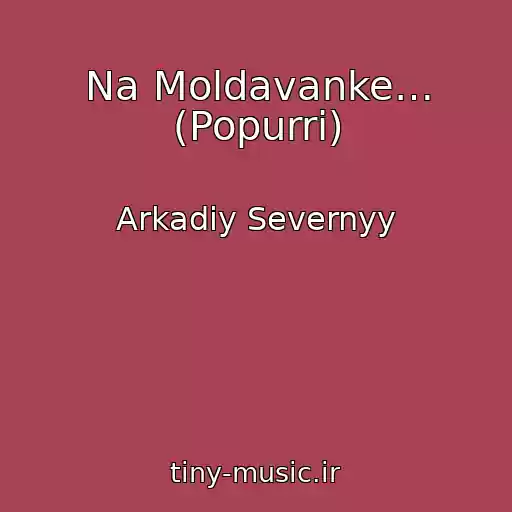 کاور آهنگ Na Moldavanke… (Popurri) از Arkadiy Severnyy