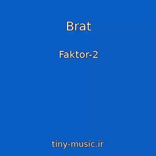 کاور آهنگ Brat از Faktor-2