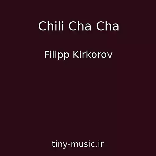 کاور آهنگ Chili Cha Cha از Filipp Kirkorov
