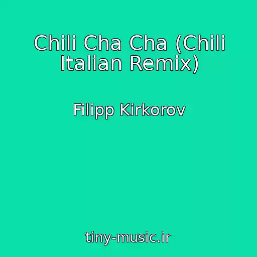 کاور آهنگ Chili Cha Cha (Chili Italian Remix) از Filipp Kirkorov
