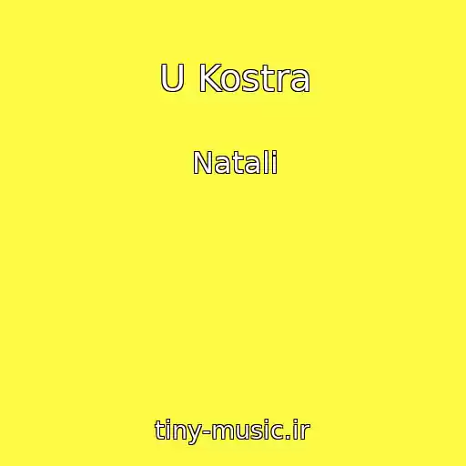 کاور آهنگ U Kostra از Natali