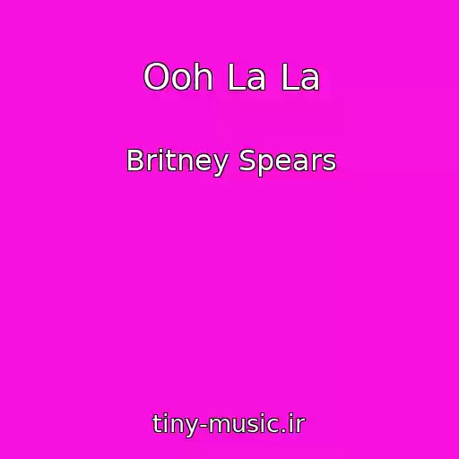 کاور آهنگ Ooh La La از Britney Spears