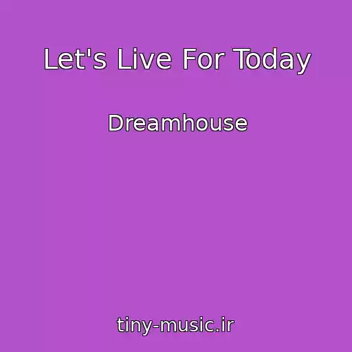 کاور آهنگ Let's Live For Today از Dreamhouse