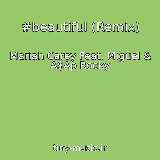 کاور آهنگ #beautiful (Remix) از Mariah Carey Feat. Miguel & A$Ap Rocky