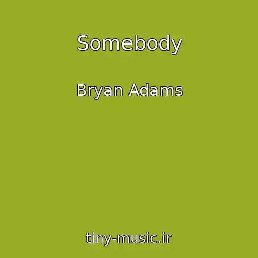 کاور آهنگ Somebody از Bryan Adams