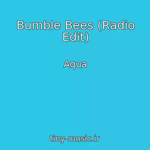 کاور آهنگ Bumble Bees (Radio Edit) از Aqua