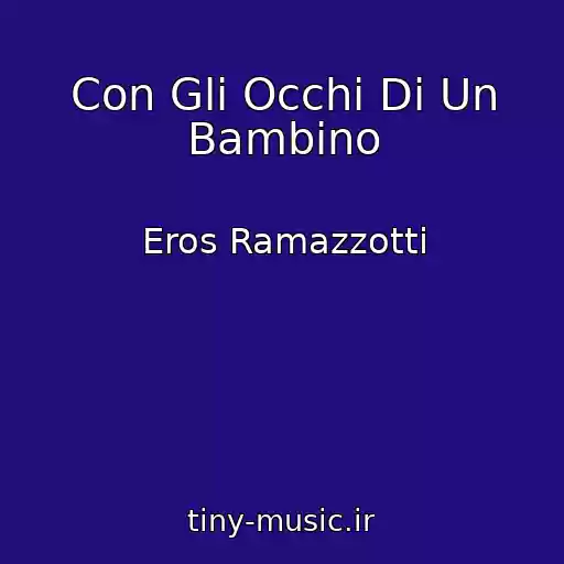 کاور آهنگ Con Gli Occhi Di Un Bambino از Eros Ramazzotti