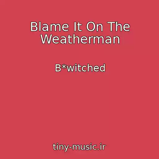 کاور آهنگ Blame It On The Weatherman از B*witched