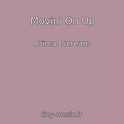 کاور آهنگ Movin' On Up از Primal Scream