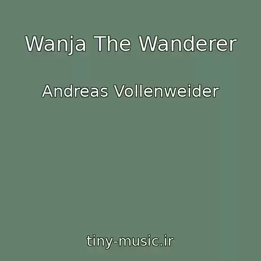 کاور آهنگ Wanja The Wanderer از Andreas Vollenweider