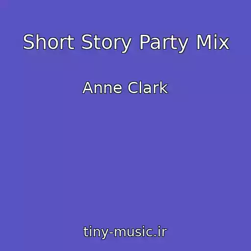 کاور آهنگ Short Story Party Mix از Anne Clark