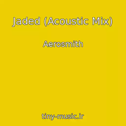 کاور آهنگ Jaded (Acoustic Mix) از Aerosmith