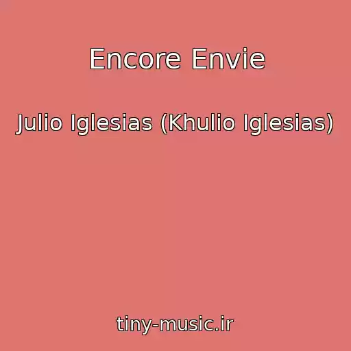 کاور آهنگ Encore Envie از Julio Iglesias (Khulio Iglesias)