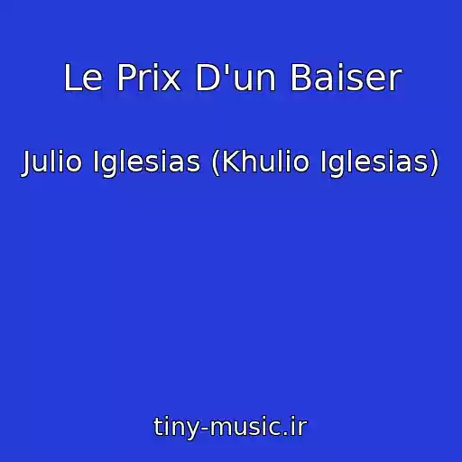 کاور آهنگ Le Prix D'un Baiser از Julio Iglesias (Khulio Iglesias)