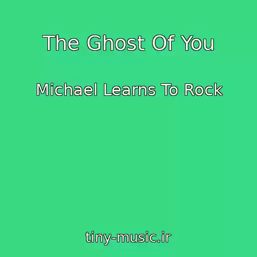 کاور آهنگ The Ghost Of You از Michael Learns To Rock