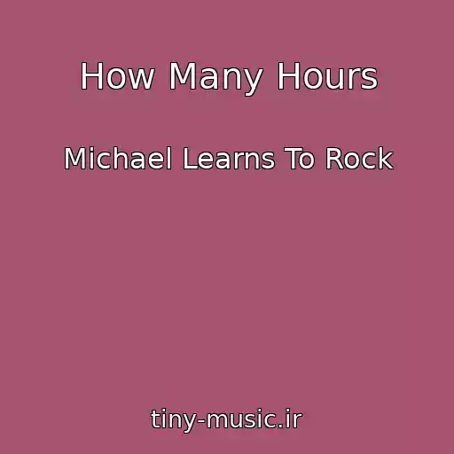 کاور آهنگ How Many Hours از Michael Learns To Rock