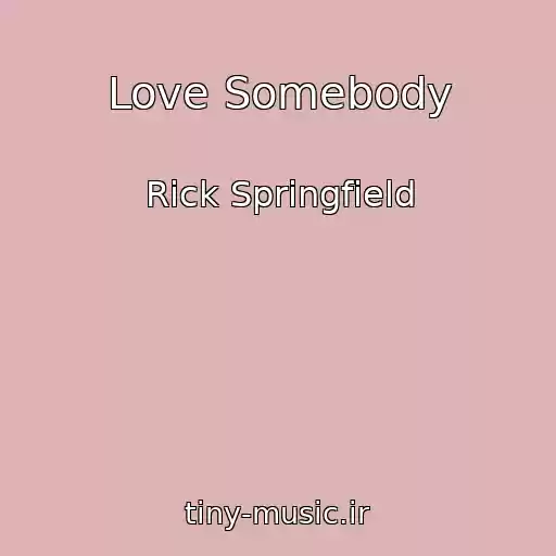 کاور آهنگ Love Somebody از Rick Springfield