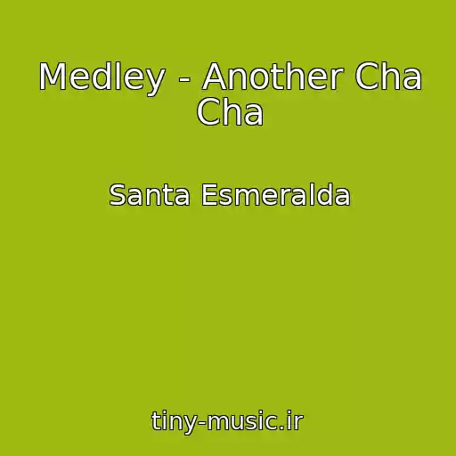 کاور آهنگ Medley - Another Cha Cha از Santa Esmeralda