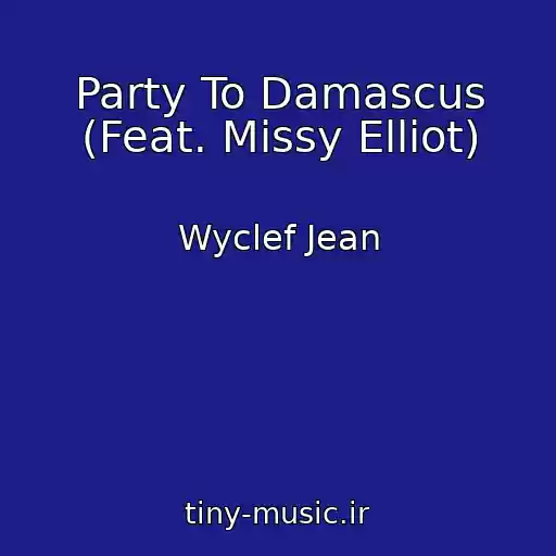 کاور آهنگ Party To Damascus (Feat. Missy Elliot) از Wyclef Jean