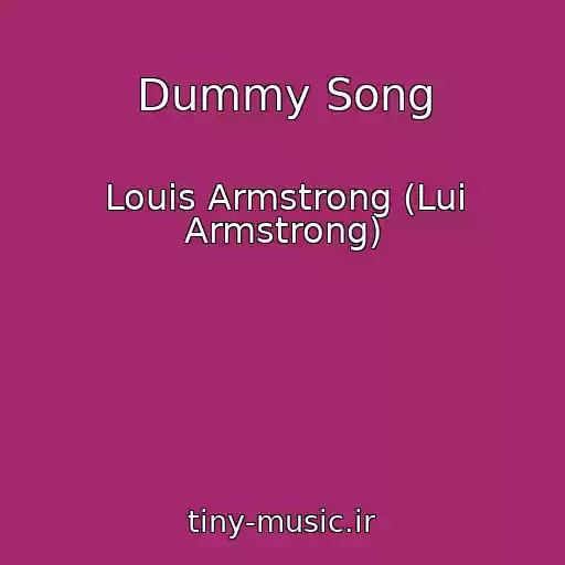 کاور آهنگ Dummy Song از Louis Armstrong (Lui Armstrong)